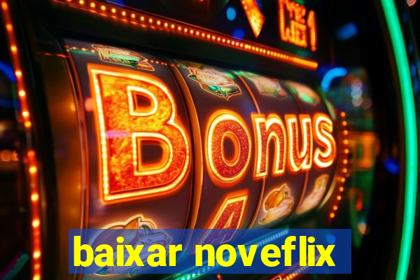 baixar noveflix